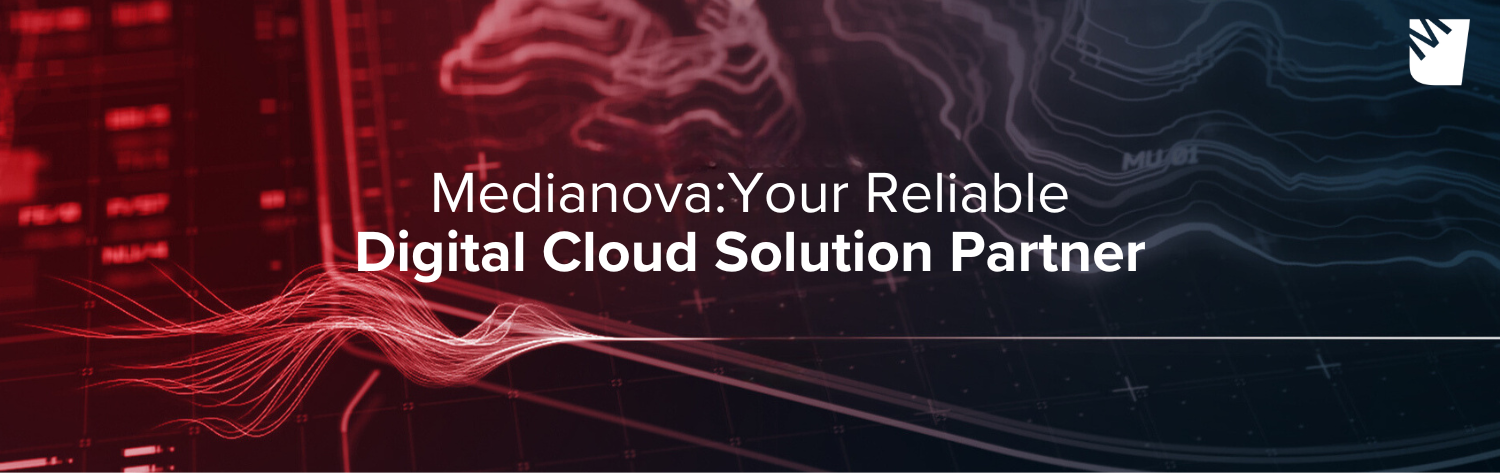 Medianova:Your Reliable Digital Cloud Solution Partner